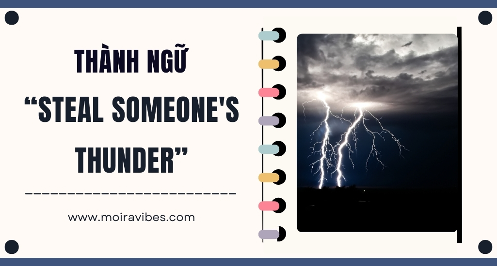 https://tienganhmoiravibes.com/tu-hoc/nguon-goc-thanh-ngu-steal-someones-thunder-va-vi-du/