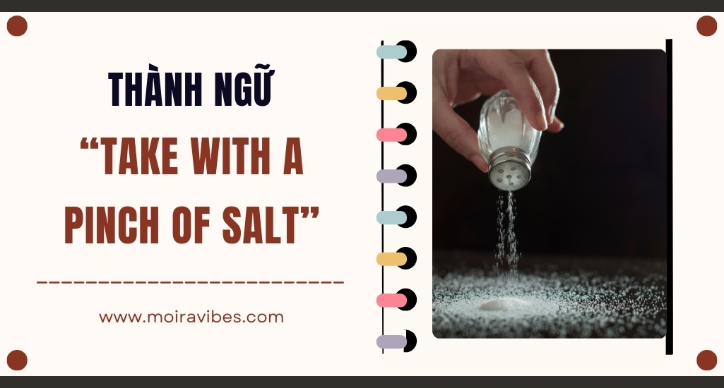 https://tienganhmoiravibes.com/tu-hoc/nguon-goc-thanh-ngu-take-with-a-pinch-of-salt-va-vi-du/