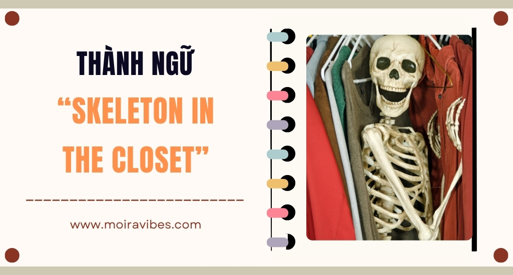 https://tienganhmoiravibes.com/tu-hoc/nguon-goc-thanh-ngu-skeleton-in-the-closet-va-vi-du/