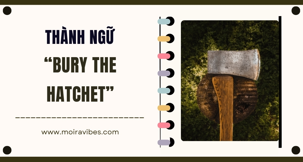 https://tienganhmoiravibes.com/tu-hoc/nguon-goc-thanh-ngu-bury-the-hatchet-va-vi-du/