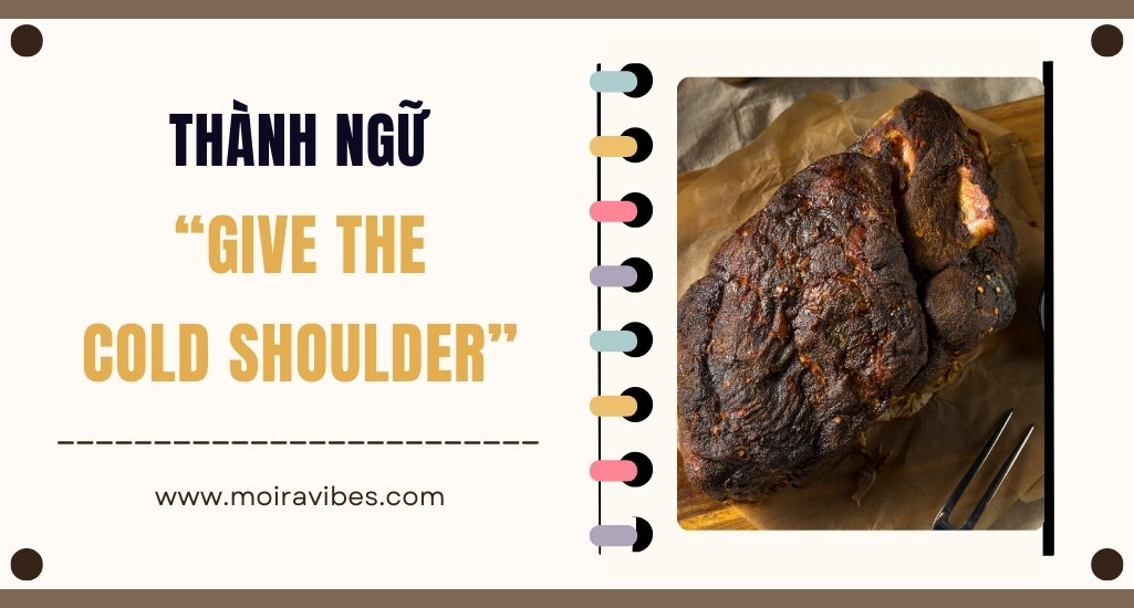 https://tienganhmoiravibes.com/tu-hoc/nguon-goc-thanh-ngu-give-the-cold-shoulder-va-vi-du/