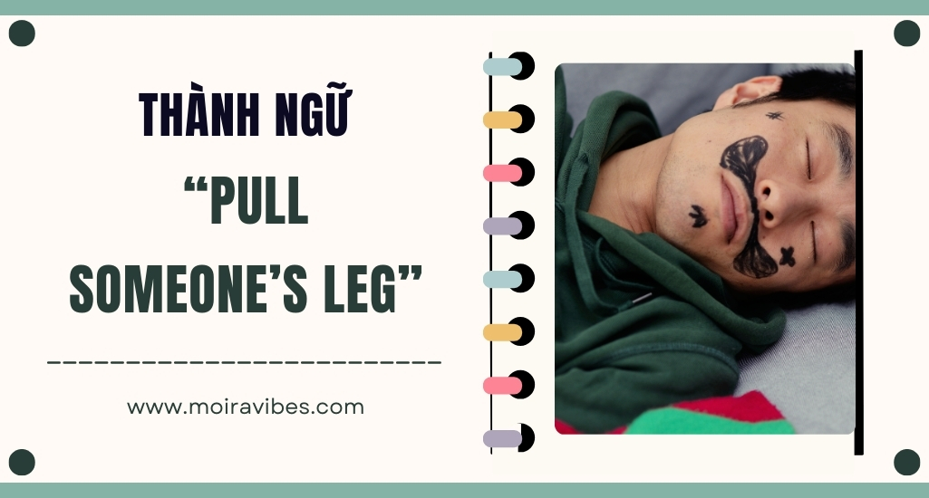 https://tienganhmoiravibes.com/tu-hoc/nguon-goc-thanh-ngu-pull-someones-leg-va-vi-du/