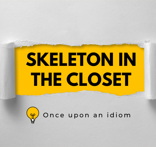Nguồn Gốc Thành Ngữ Skeleton In The Closet Và Ví Dụ