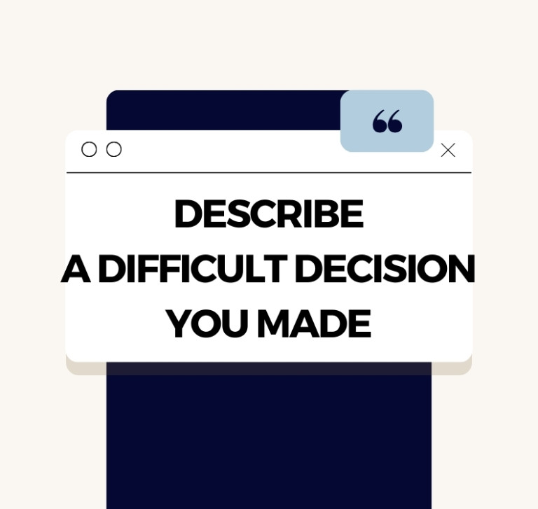 Describe a difficult decision you made