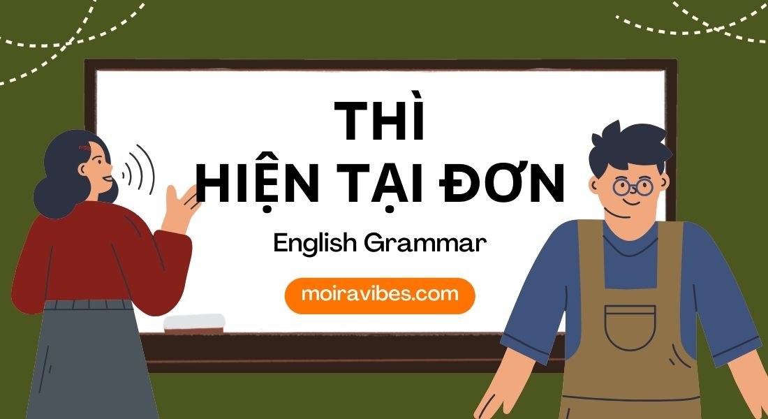 https://tienganhmoiravibes.com/tu-hoc/chi-tiet-ve-thi-hien-tai-don-kem-vi-du/