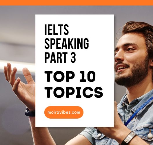 Top 10 các chủ đề IELTS Speaking Part 3 thường gặp nhất (kèm câu hỏi và câu trả lời mẫu)
