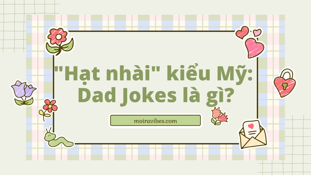 https://tienganhmoiravibes.com/tu-hoc/hat-nhai-kieu-my-dad-jokes-la-gi/
