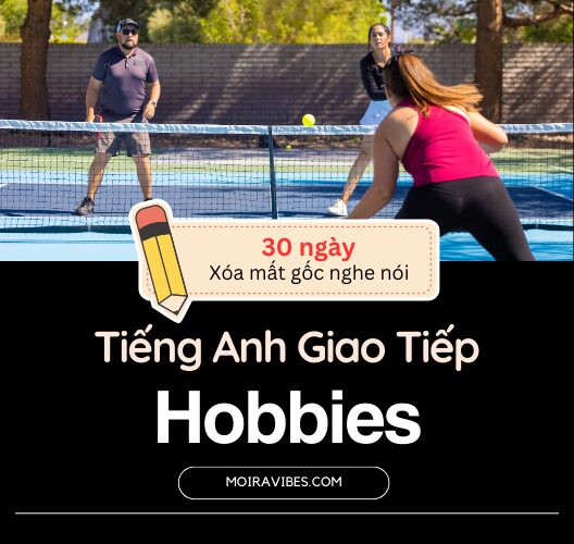 Tiếng Anh Giao Tiếp Chủ Đề Hobbies – Sở thích