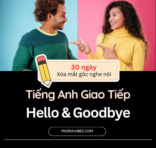 Tiếng Anh Giao Tiếp Chủ đề Hello & Goodbye