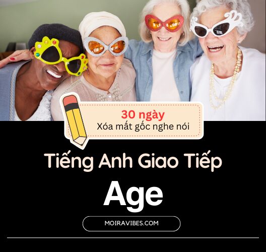 Tiếng Anh Giao Tiếp Chủ đề Tuổi tác – Age