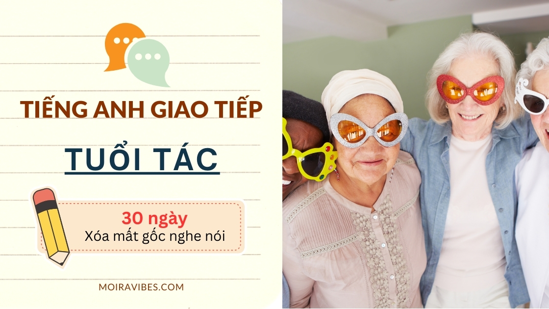 https://tienganhmoiravibes.com/tu-hoc/tieng-anh-giao-tiep-chu-de-age/