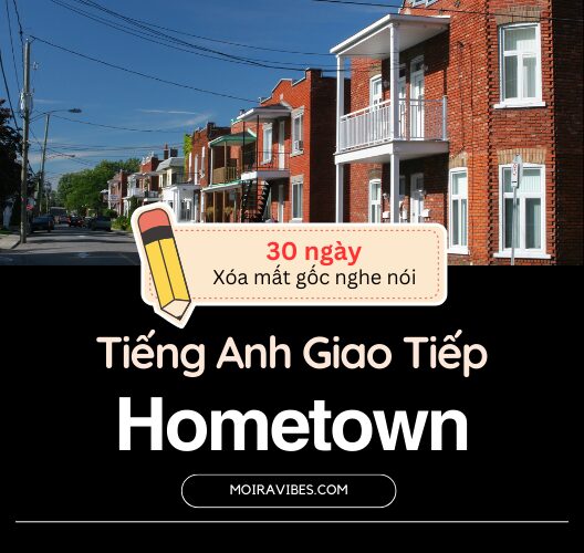 Tiếng Anh Giao Tiếp Chủ đề Nơi Ở – Hometown