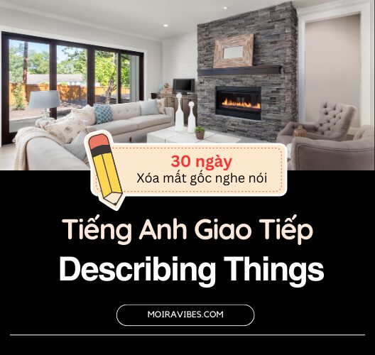 Tiếng Anh Giao Tiếp Chủ đề Mô Tả Vật – Describing Things