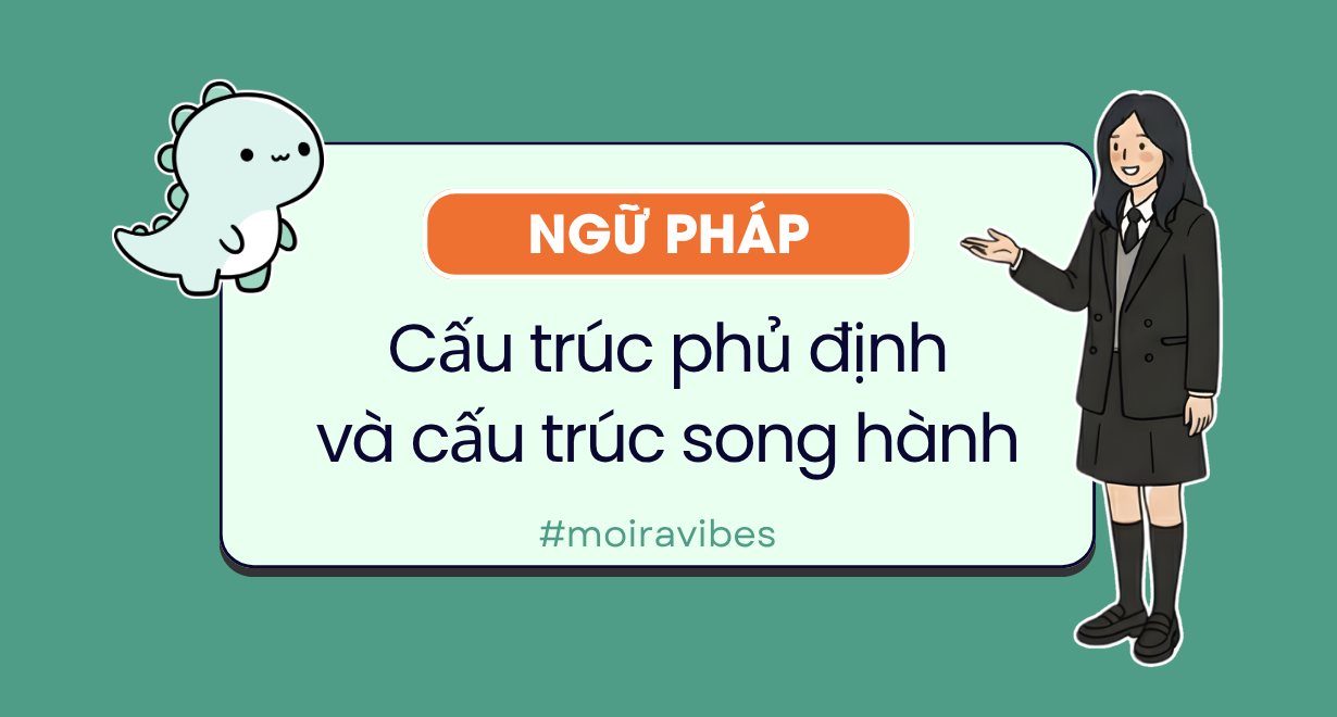 Cấu trúc phủ định và cấu trúc song hành tiếng Anh