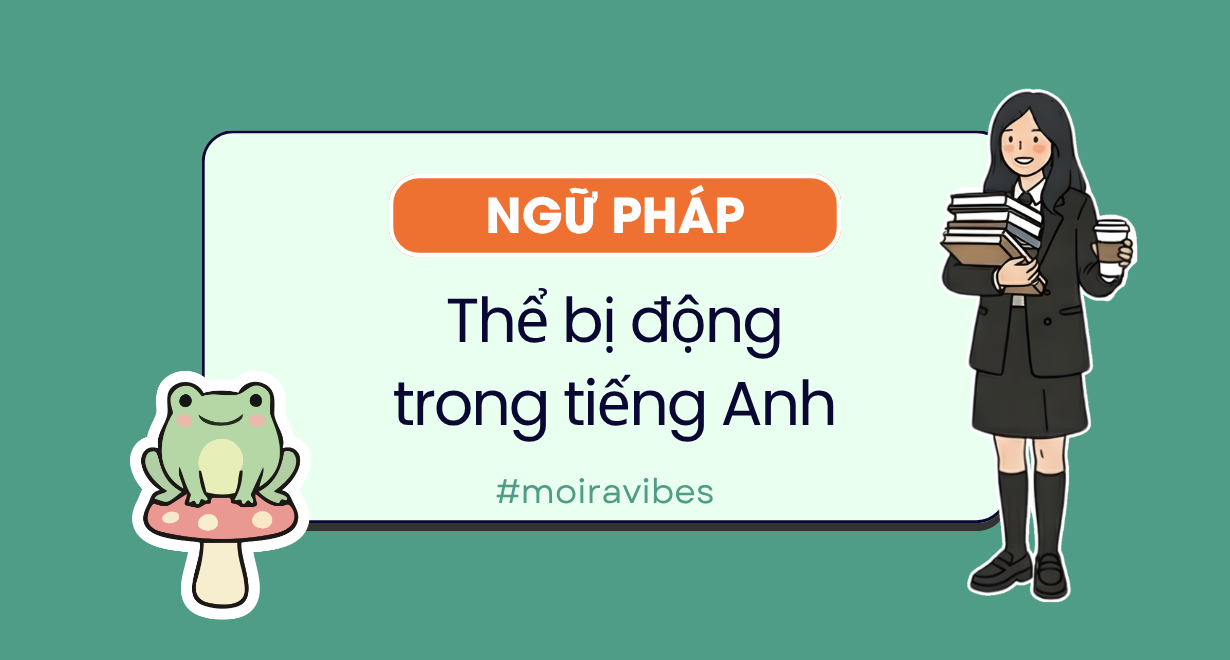 Thể bị động trong tiếng Anh: công thức, cách dùng và mẹo làm bài
