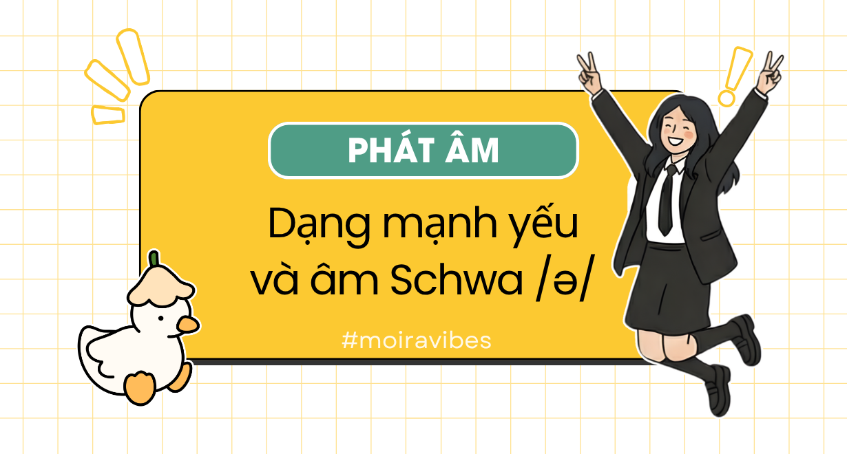 Dạng mạnh – dạng yếu của từ trong tiếng Anh và âm lười Schwa /ə/