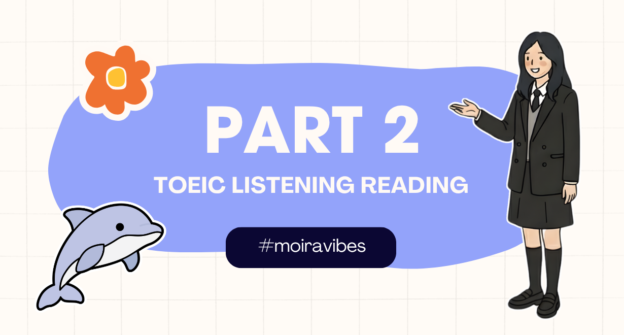 Part 2 Toeic: Cấu trúc đề thi và các dạng câu hỏi chính