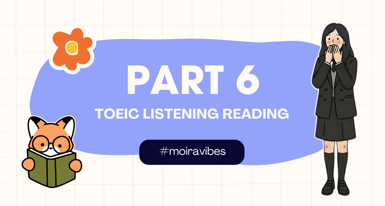 Part 6 Toeic: Dạng bài điền câu vào đoạn văn (có mẹo)