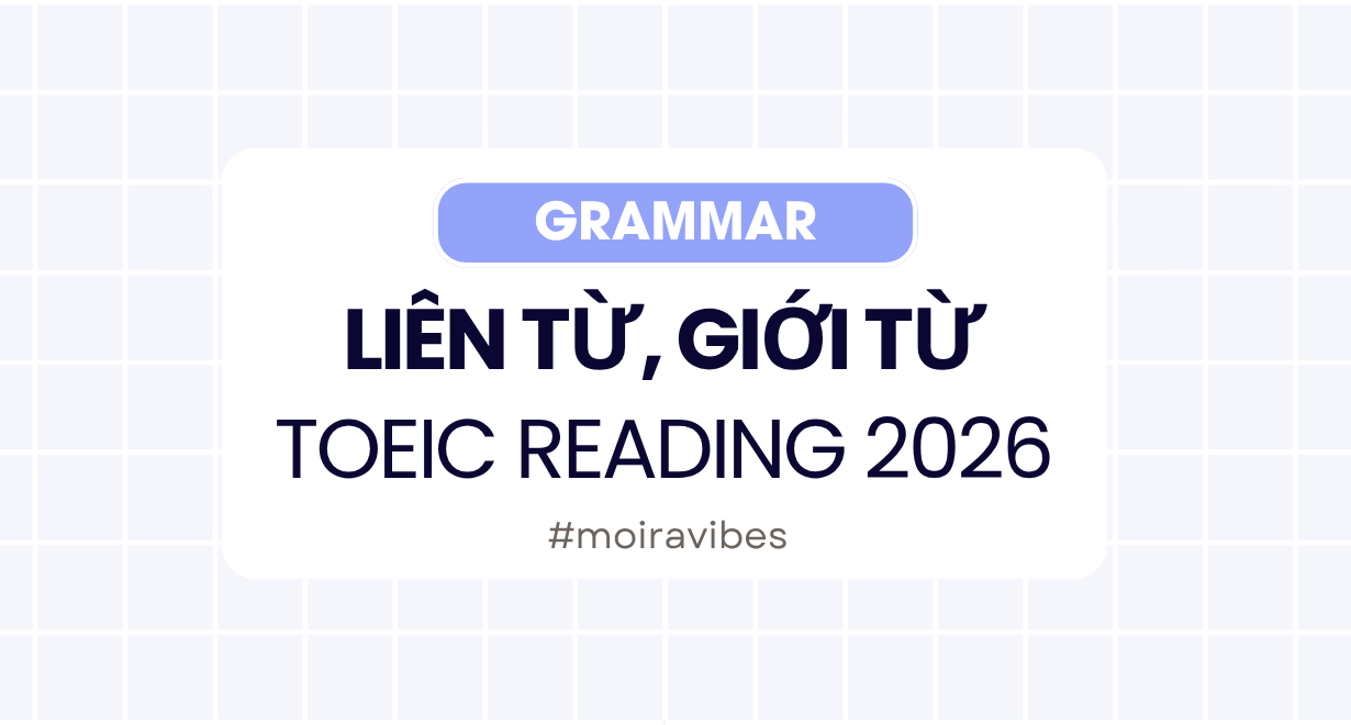 Liên từ và giới từ phổ biến trong đề thi TOEIC 2026